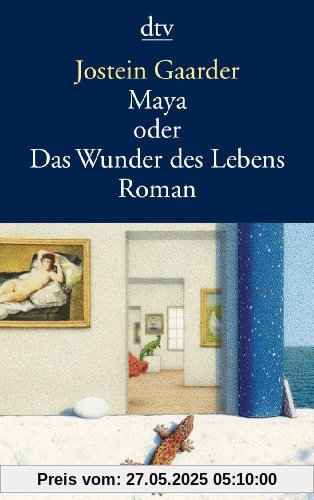 Maya oder Das Wunder des Lebens: Roman Maya oder Das Wunder des Lebens: Roman