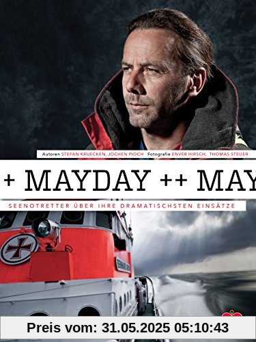 Mayday!: Seenotretter über ihre dramatischsten Einsätze