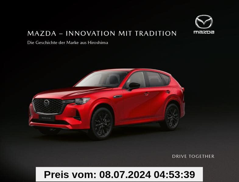 Mazda - Innovation mit Tradition: Die Geschichte der Marke aus Hiroshima - erweiterte Neuauflage