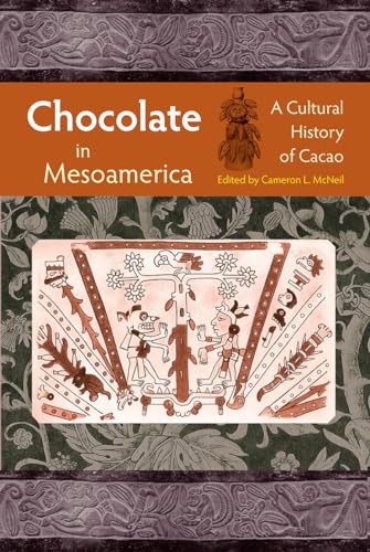 Chocolate in Mesoamerica: A Cultural History of Cacao (Maya Studies)