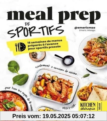 Meal Prep de sportifs - Kitchen Thérapie - 15 semaines de menus préparés à l'avance pour sportifs pressés Meal Prep de sportifs - Kitchen Thérapie - 15 semaines de menus préparés à l'avance pour sportifs pressés