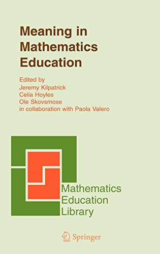 Meaning in Mathematics Education (Mathematics Education Library, Band 37)