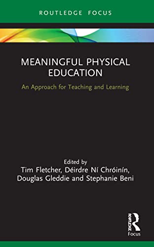 Meaningful Physical Education: An Approach for Teaching and Learning (Routledge Focus on Sport Pedagogy) von Taylor & Francis