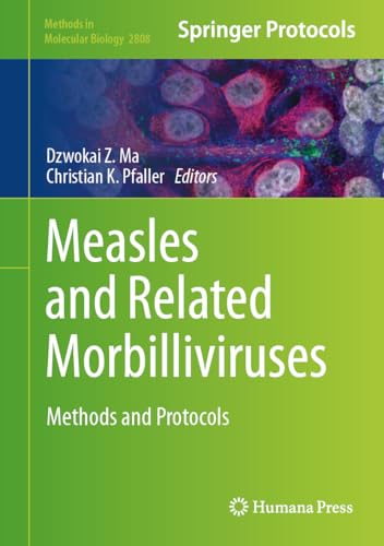 Measles and Related Morbilliviruses: Methods and Protocols (Methods in Molecular Biology, 2808, Band 2808)