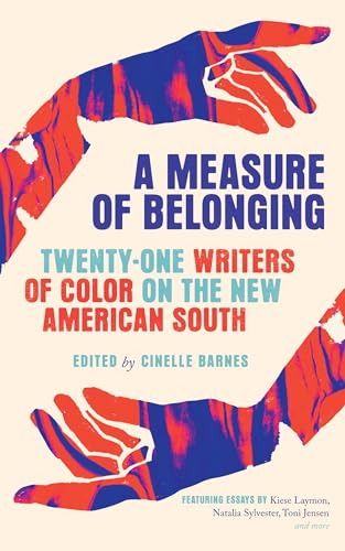 Measure of Belonging: Twenty-One Writers of Color on the New American South