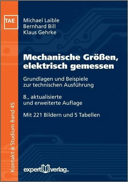 Mechanische Größen, elektrisch gemessen: Grundlagen und Beispiele zur technischen Ausführung Mechanische Größen, elektrisch gemessen: Grundlagen und Beispiele zur technischen Ausführung