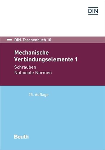 Mechanische Verbindungselemente 1: Schrauben Nationale Normen (DIN-Taschenbuch)