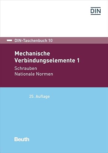 Mechanische Verbindungselemente 1: Schrauben Nationale Normen (DIN-Taschenbuch)