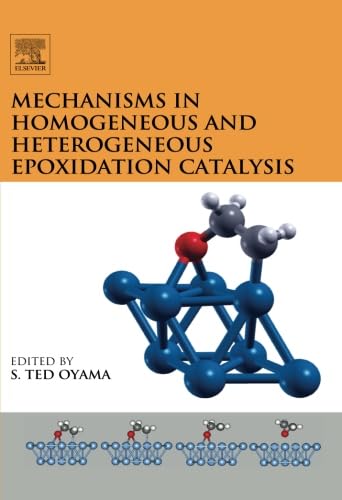 Mechanisms in Homogeneous and Heterogeneous Epoxidation Catalysis Mechanisms in Homogeneous and Heterogeneous Epoxidation Catalysis von Elsevier Science