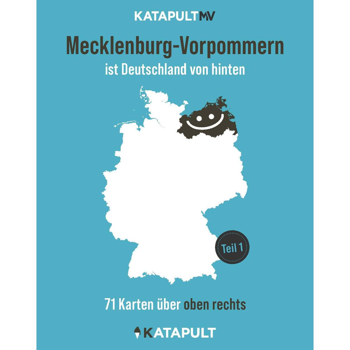 Mecklenburg-Vorpommern ist Deutschland von hinten Mecklenburg-Vorpommern ist Deutschland von hinten von Katapult-Verlag
