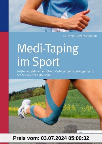 Medi-Taping im Sport: Leistungsfähigkeit erhöhen - Verletzungen vorbeugen und schnell wieder aktiv sein