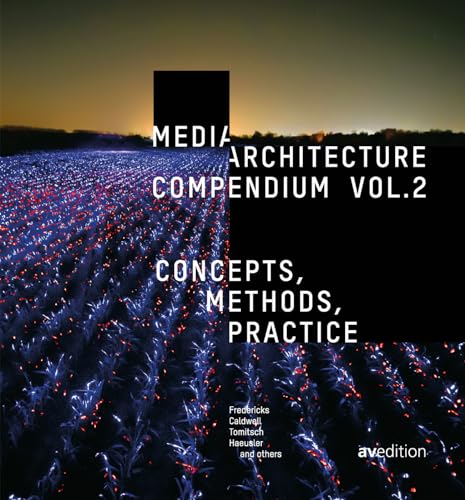 Media Architecture Compendium Vol. 2: Concepts, Methods, Practice von avedition