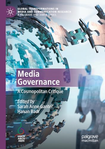 Media Governance: A Cosmopolitan Critique (Global Transformations in Media and Communication Research - A Palgrave and IAMCR Series) von Palgrave Macmillan