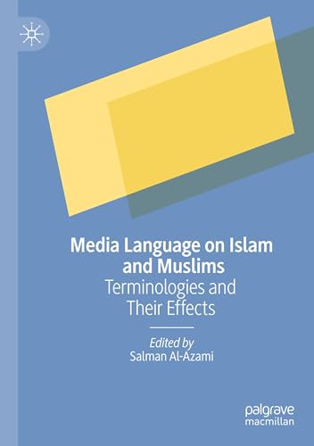 Media Language on Islam and Muslims: Terminologies and Their Effects Media Language on Islam and Muslims: Terminologies and Their Effects von Palgrave Macmillan