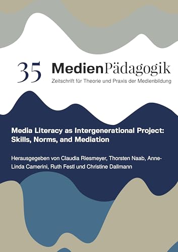 Media Literacy as Intergenerational Project: Skills, Norms, and Mediation (Themenhefte) von OAPublishing Collective