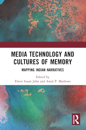 Media Technology and Cultures of Memory: Mapping Indian Narratives von Routledge India