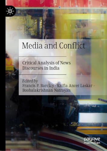 Media and Conflict: Critical Analysis of News Discourses in India von Palgrave Macmillan