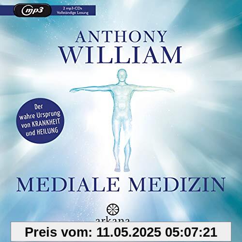 Mediale Medizin: Der wahre Ursprung von Krankheit und Heilung Mediale Medizin: Der wahre Ursprung von Krankheit und Heilung