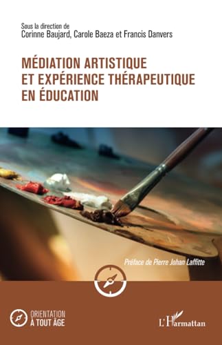 Médiation artistique et expérience thérapeutique en éducation von Editions L'Harmattan