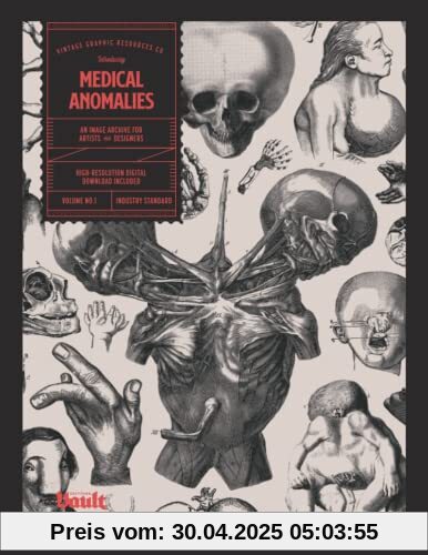Medical Anomalies: An Image Archive for Artists and Designers Medical Anomalies: An Image Archive for Artists and Designers