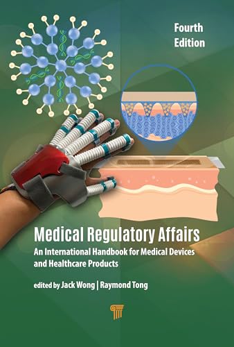 Medical Regulatory Affairs: An International Handbook for Medical Devices and Healthcare Products (Fourth Edition) von Jenny Stanford Publishing