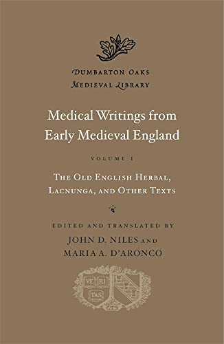 Medical Writings from Early Medieval England: The Old English Herbal, Lacnunga, and Other Texts (1) (Dumbarton Oaks Papers, 81, Band 1) von Harvard University Press