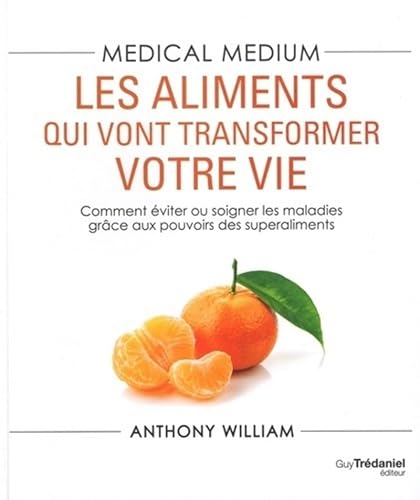 Medical medium - Les aliments qui vont transformer votre vie