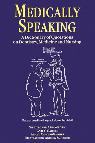Medically Speaking: A Dictionary of Quotations on Dentistry, Medicine, and Nursing
