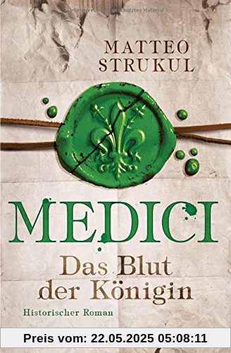 Medici - Das Blut der Königin: Historischer Roman. Die Medici-Reihe 3