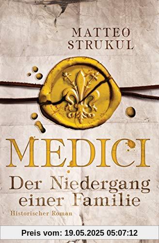 Medici - Der Niedergang einer Familie: Historischer Roman. Die Medici-Reihe 4