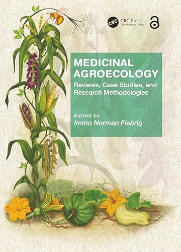 Medicinal Agroecology: Reviews, Case Studies and Research Methodologies von CRC Press