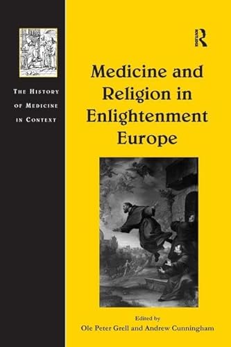 Medicine and Religion in Enlightenment Europe (The History of Medicine in Context)