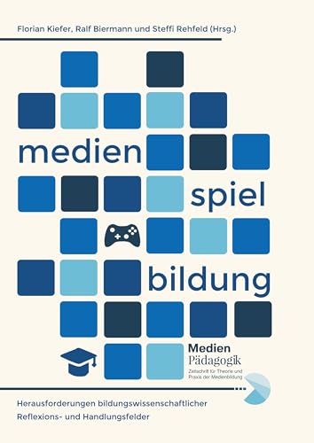 Medien, Spiel und Bildung: Herausforderungen bildungswissenschaftlicher Reflexions- und Handlungsfelder. Festschrift für Johannes Fromme (Themenhefte) von OAPublishing Collective