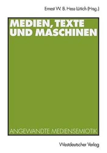 Medien, Texte und Maschinen: Angewandte Mediensemiotik von VS Verlag für Sozialwissenschaften