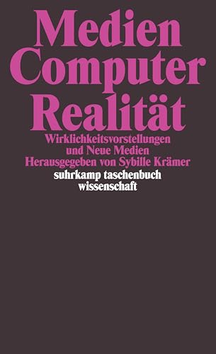 Medien – Computer – Realität: Wirklichkeitsvorstellungen und Neue Medien (suhrkamp taschenbuch wissenschaft) von Suhrkamp Verlag AG