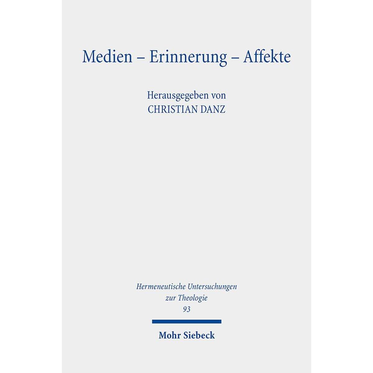 Medien - Erinnerung - Affekte Medien - Erinnerung - Affekte von Mohr Siebeck GmbH & Co. K