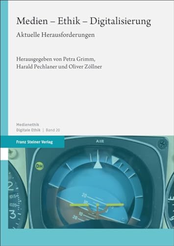 Medien – Ethik – Digitalisierung: Aktuelle Herausforderungen von Franz Steiner Verlag