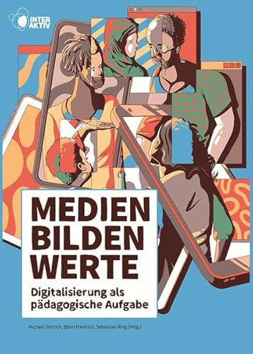 Medien bilden Werte: Digitalisierung als pädagogische Aufgabe von Kopd Verlag