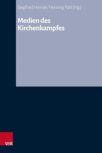 Medien des Kirchenkampfes (Arbeiten zur Kirchlichen Zeitgeschichte: Reihe B: Darstellungen) von Vandenhoeck & Ruprecht