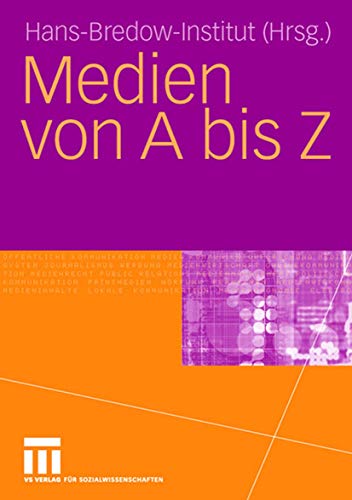 Medien von A bis Z: Hrsg.: Hans-Bredow-Institut von VS Verlag für Sozialwissenschaften
