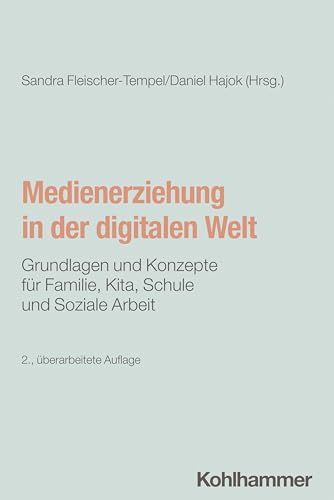 Medienerziehung in der digitalen Welt: Grundlagen und Konzepte für Familie, Kita, Schule und Soziale Arbeit Medienerziehung in der digitalen Welt: Grundlagen und Konzepte für Familie, Kita, Schule und Soziale Arbeit von W. Kohlhammer GmbH