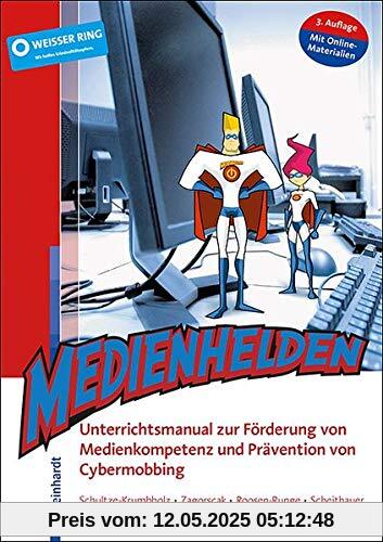 Medienhelden: Unterrichtsmanual zur Förderung von Medienkompetenz und Prävention von Cybermobbing Medienhelden: Unterrichtsmanual zur Förderung von Medienkompetenz und Prävention von Cybermobbing