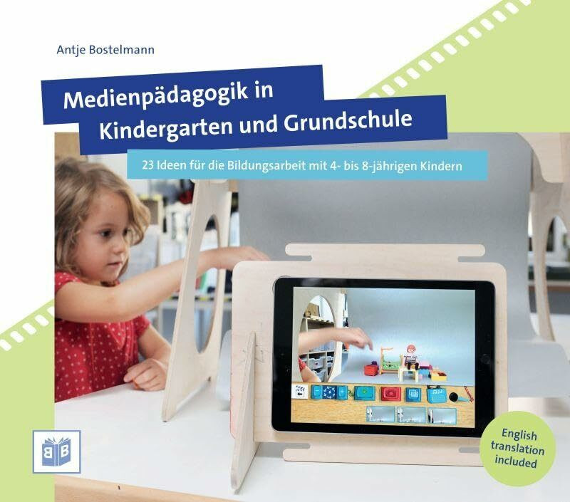 Medienp�dagogik in Kindergarten und Grundschule: 23 Ideen f�r die Bildungsarbeit mit 4- bis 8-...
