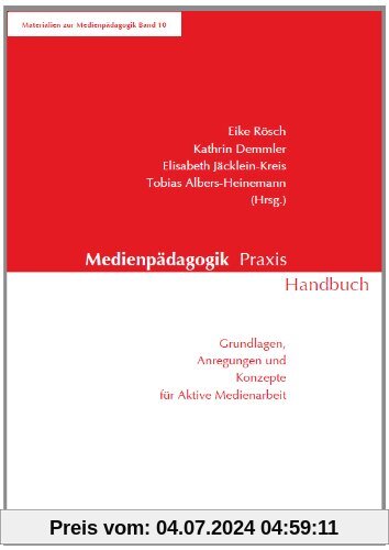 Medienpädagogik Praxis Handbuch: Grundlagen, Anregungen und Konzepte für aktive Medienarbeit