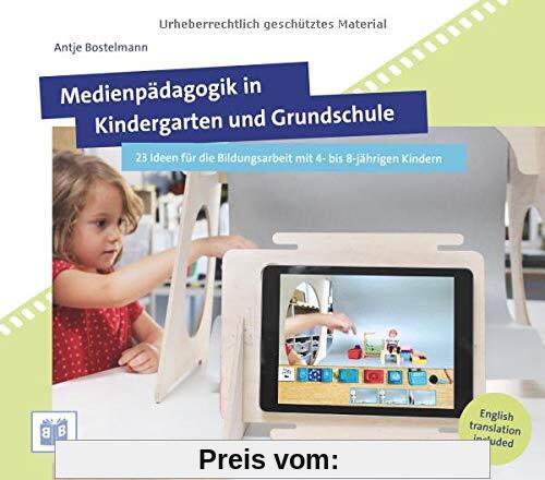 Medienpädagogik in Kindergarten und Grundschule: 23 Ideen für die Bildungsarbeit mit 4- bis 8-jährigen Kindern