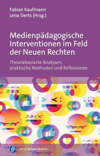 Medienpädagogische Interventionen im Feld der Neuen Rechten: Theoriebasierte Analysen, praktische Methoden und Reflexionen Medienpädagogische Interventionen im Feld der Neuen Rechten: Theoriebasierte Analysen, praktische Methoden und Reflexionen von Verlag Barbara Budrich