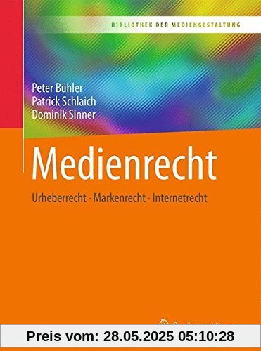 Medienrecht: Urheberrecht  - Markenrecht - Internetrecht (Bibliothek der Mediengestaltung)