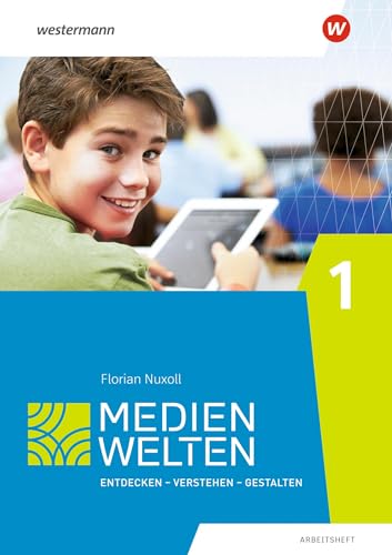 Medienwelten: Arbeitsheft 1: Entdecken - Verstehen - Gestalten (Medienwelten: Ausgabe 2016) von Westermann Bildungsmedien Verlag GmbH