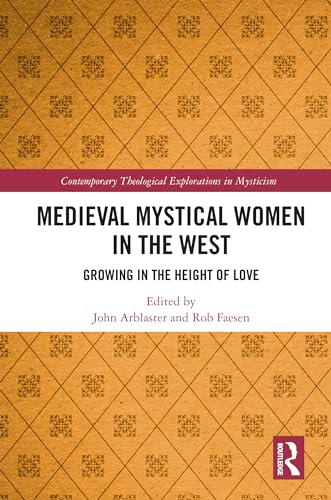 Medieval Mystical Women in the West: Growing in the Height of Love (Contemporary Theological Explorations in Mysticism) von Penguin