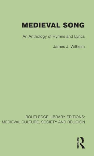 Medieval Song: An Anthology of Hymns and Lyrics (Routledge Library Editions: Medieval Culture, Society, & Religion) von Routledge